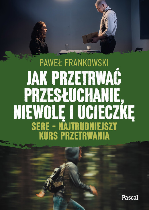 okładka Jak przetrwać przesłuchanie, niewolę i ucieczkę. SERE - najtrudniejszy kurs przetrwania ebook | epub, mobi | Paweł Frankowski