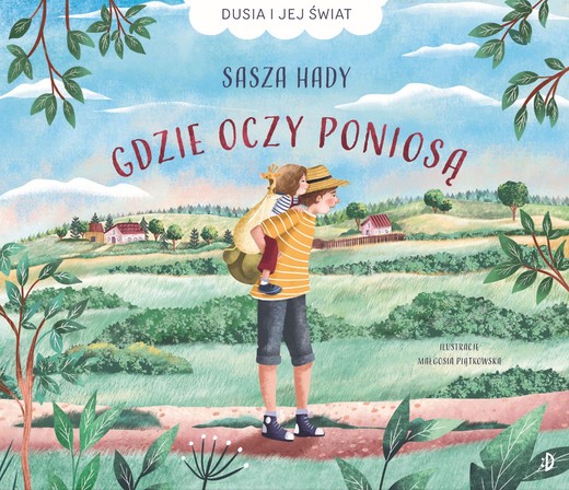 okładka Gdzie oczy poniosą. Dusia i jej świat, Tom 1 książka | Sasza Hady