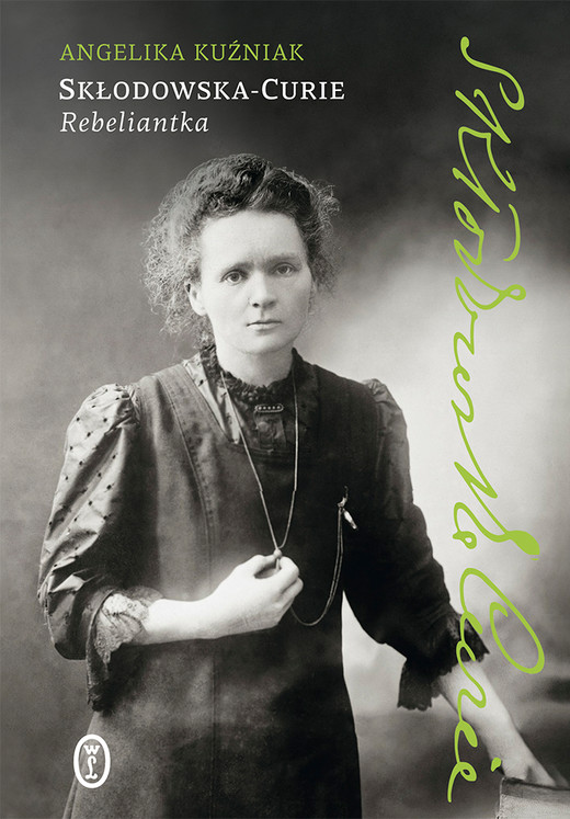 okładka Skłodowska-Curie. Rebeliantka książka | Angelika Kuźniak
