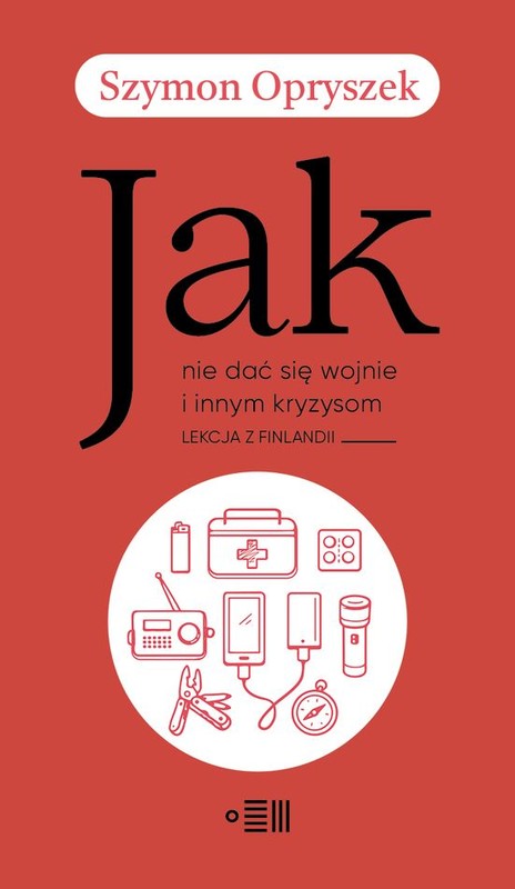 okładka Jak nie dać się wojnie i innym kryzysom. Lekcja z Finlandii książka | Szymon Opryszek