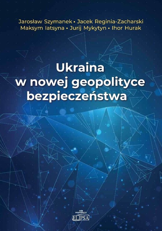 okładka Ukraina w nowej geopolityce bezpieczeństwa książka | Praca Zbiorowa