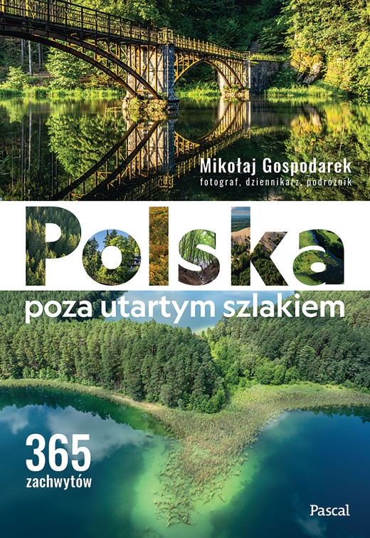 okładka Polska poza utartym szlakiem. 365 zachwytów książka | Gospodarek Mikołaj