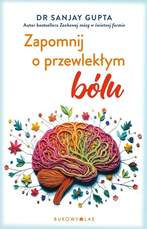 okładka Zapomnij o przewlekłym bólu książka | Sanjay Gupta
