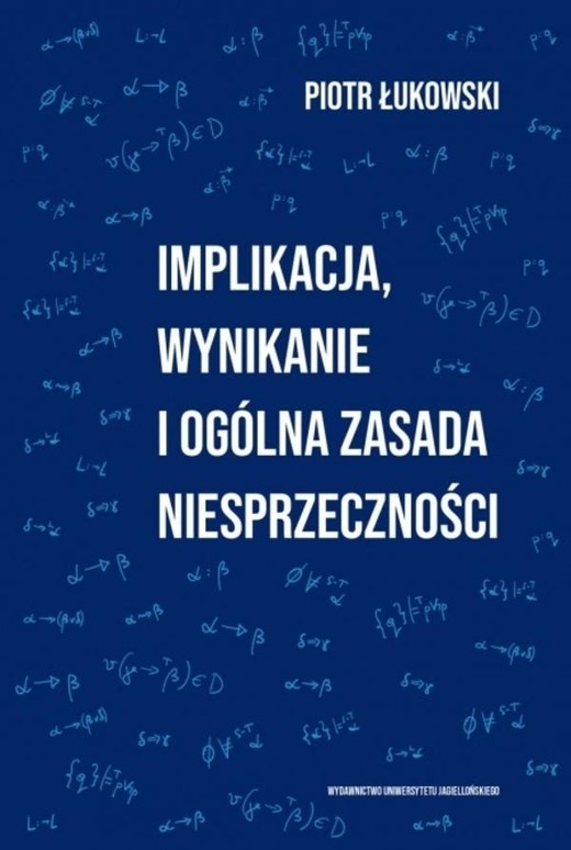 okładka Implikacja, wynikanie i ogólna zasada.. książka | Piotr Łukowski