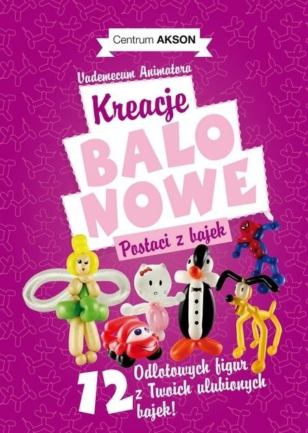 okładka Kreacje balonowe. Postaci z bajek Vademecum cz.2 książka
