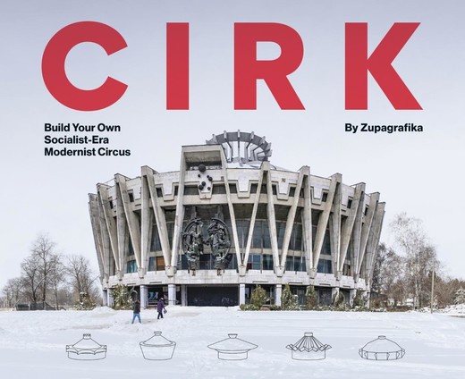 okładka Cirk. Build Your Own Socialist Modernist Circus książka | Zupagrafika