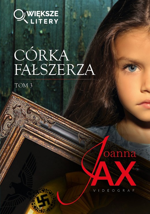 okładka Córka fałszerza. Tom 3 (większe litery) książka | Joanna Jax