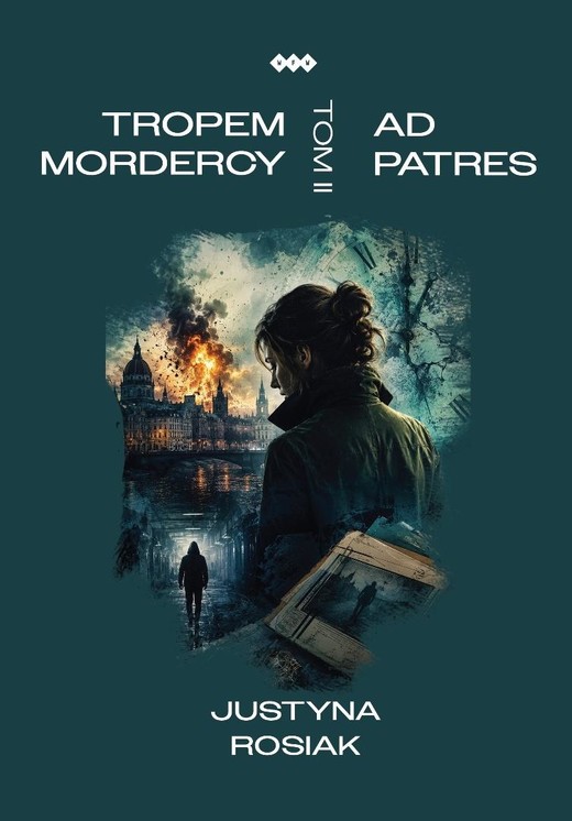 okładka Tropem mordercy T.2 Ad patres książka | Rosiak Justyna
