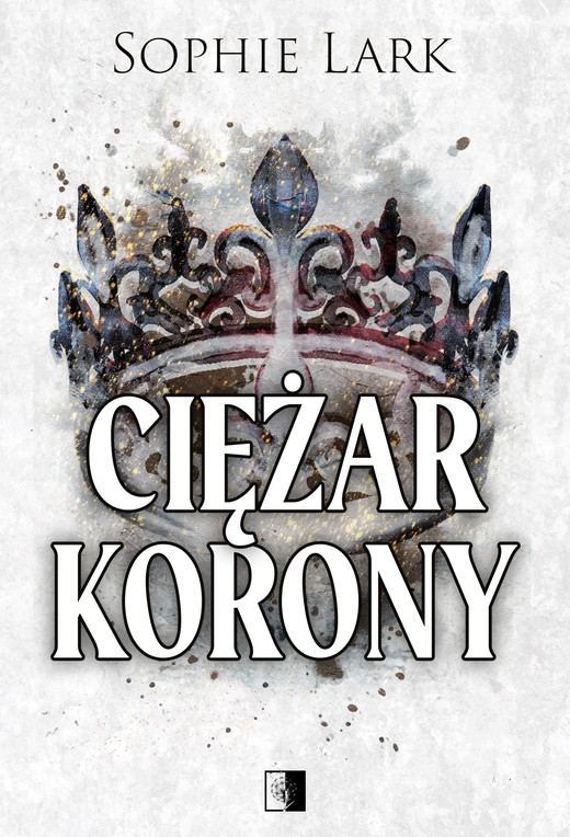 okładka Ciężar korony. Brutalne dziedzictwo. Tom 6 książka | Sophie Lark
