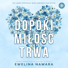 okładka Dopóki miłość trwa audiobook | MP3 | Ewelina Nawara