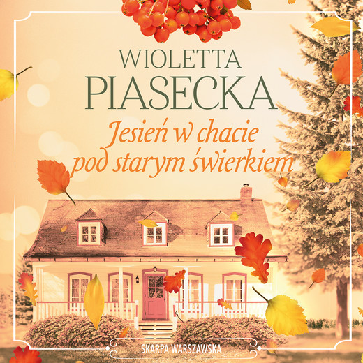 okładka Jesień w chacie pod starym świerkiem audiobook | MP3 | Wioletta Piasecka