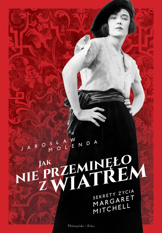 okładka Jak nie przeminęło z wiatrem. Sekrety życia Margaret Mitchell ebook | epub, mobi | Jarosław Molenda