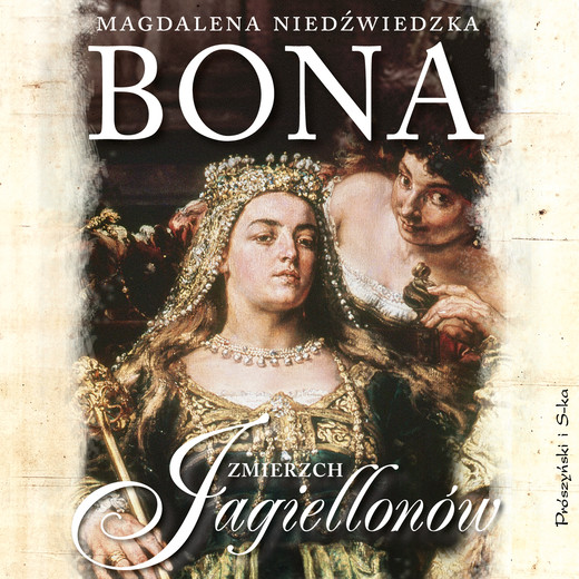 okładka Bona. Zmierzch Jagiellonów audiobook | MP3 | Magdalena Niedźwiedzka