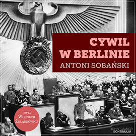 okładka Cywil w Berlinie. Reportaże z nazistowskich Niemiec audiobook | MP3 | Antoni Sobański
