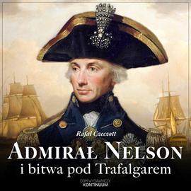 okładka Admirał Nelson i bitwa pod Trafalgarem audiobook | MP3 | Rafał Czeczott