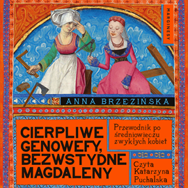 okładka Cierpliwe Genowefy, bezwstydne Magdaleny audiobook | MP3 | Anna Brzezińska