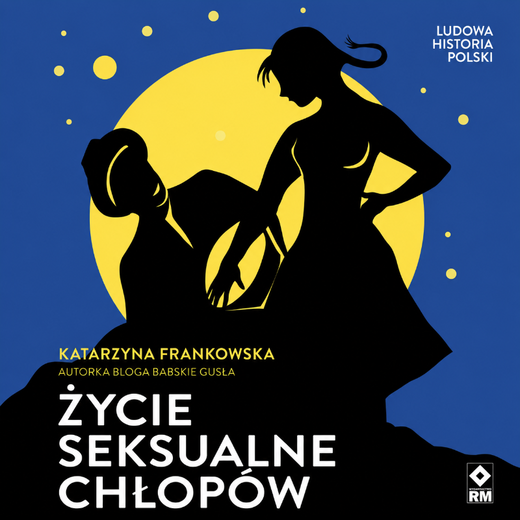 okładka Życie seksualne chłopów audiobook | MP3 | Katarzyna Frankowska