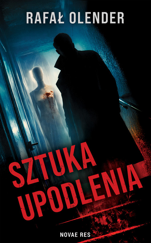 okładka Sztuka upodlenia ebook | epub, mobi | Rafał Olender