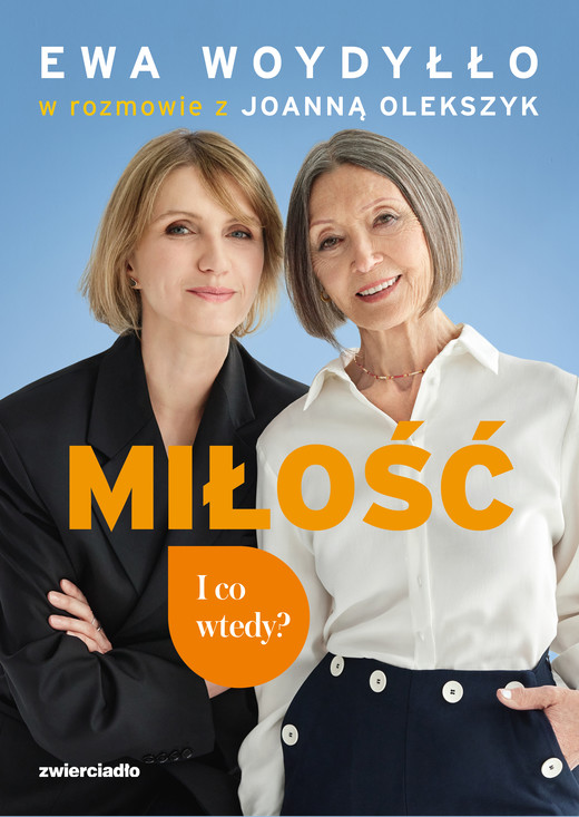 okładka Miłość. I co wtedy? ebook | epub, mobi | Ewa Woydyłło, Joanna Olekszyk