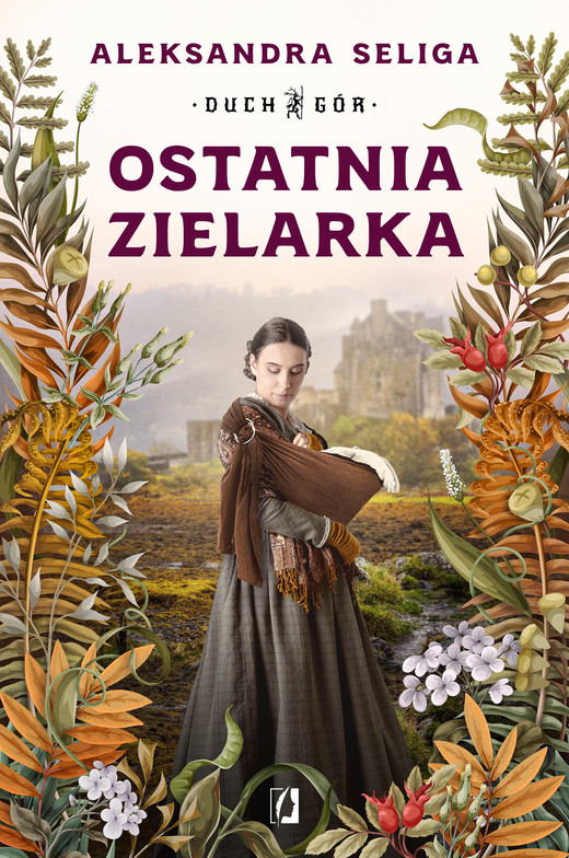 okładka Ostatnia zielarka. Duch Gór. Tom 2 ebook | epub, mobi | Aleksandra Seliga