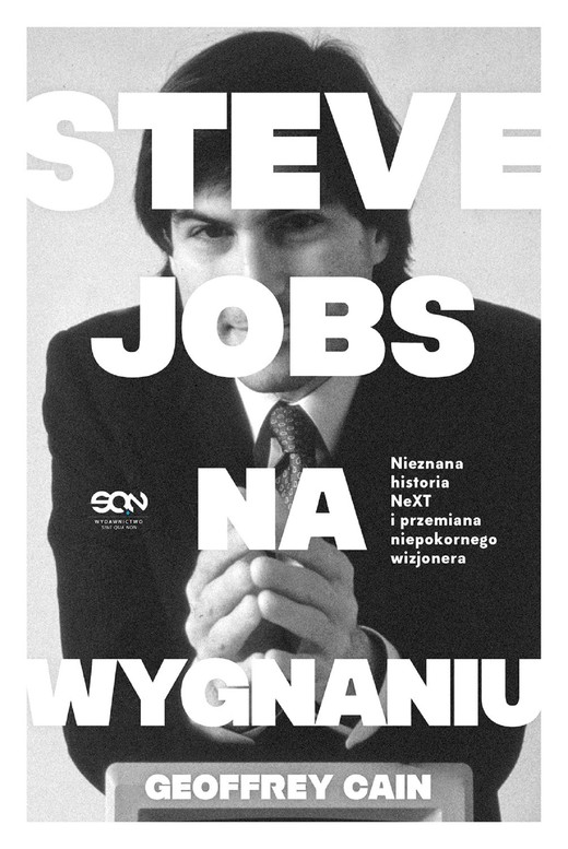 okładka Steve Jobs na wygnaniu. Nieznana historia NeXT i przemiana niepokornego wizjonera ebook | epub, mobi | Geoffrey Cain