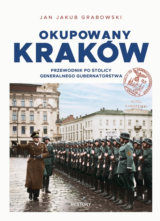 okładka Okupowany Kraków. Przewodnik po stolicy Generalnego Gubernatorstwa ebook | epub, mobi | Jan Jakub Grabowski