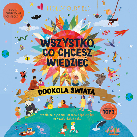 okładka Wszystko, co chcesz wiedzieć. Dookoła świata. Genialne pytania i proste odpowiedzi na każdy dzień roku audiobook | MP3 | Molly Oldfield