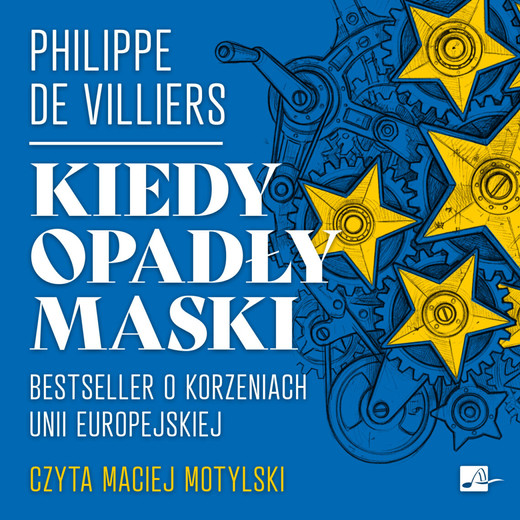 okładka Kiedy opadły maski. Bestseller o korzeniach Unii Europejskiej audiobook | MP3 | Philippe de Villiers