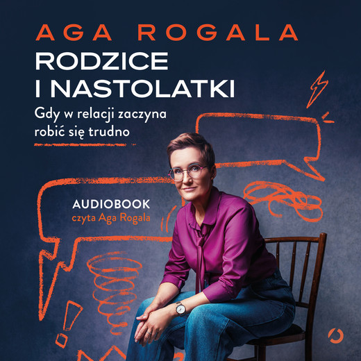 okładka Rodzice i nastolatki. Gdy w relacji zaczyna robić się trudno audiobook | MP3 | Aga Rogala