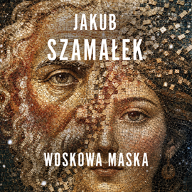 okładka Woskowa Maska. Leochares. Tom 3 audiobook | MP3 | Jakub Szamałek