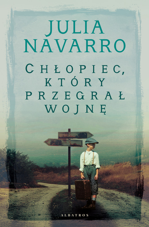 okładka CHŁOPIEC, KTÓRY PRZEGRAŁ WOJNĘ ebook | epub, mobi | Julia Navarro