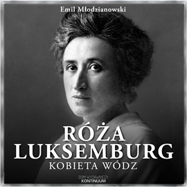 okładka Róża Luksemburg. Kobieta wódz audiobook | MP3 | Młodzianowski Emil