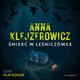 okładka Śmierć w leśniczówce. Z notatnika podcastera kryminalnego. Tom 3 audiobook | MP3 | Anna Klejzerowicz