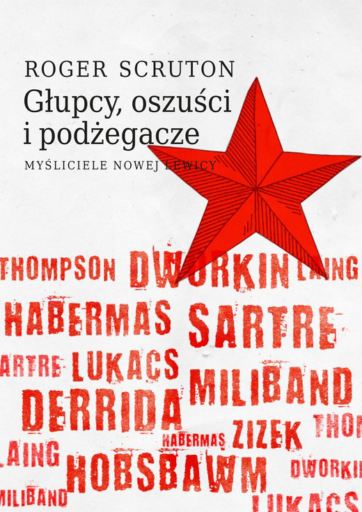 okładka Głupcy, oszuści i podżegacze. Myśliciele nowej lewicy ebook | epub, mobi | Roger Scruton