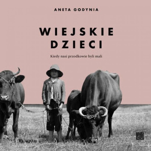 okładka Wiejskie dzieci. Kiedy nasi przodkowie byli mali audiobook | MP3 | Aneta Godynia
