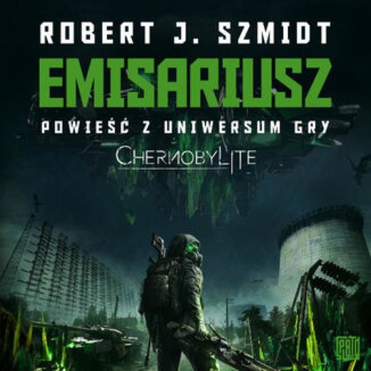 okładka Emisariusz. Powieść z Uniwersum gry Chernobylite audiobook | MP3 | Robert J. Szmidt