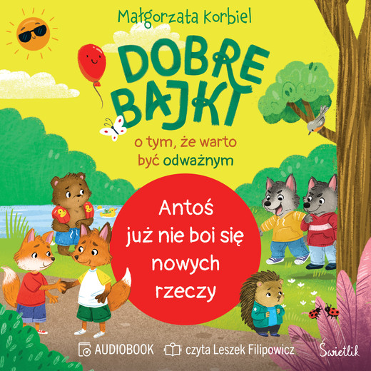 okładka Antoś już nie boi się nowych rzeczy. Dobre bajki o tym, że warto być odważnym audiobook | MP3 | Małgorzata Korbiel