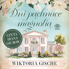 okładka Dni pachnące magnolią audiobook | MP3 | Wiktoria Gische