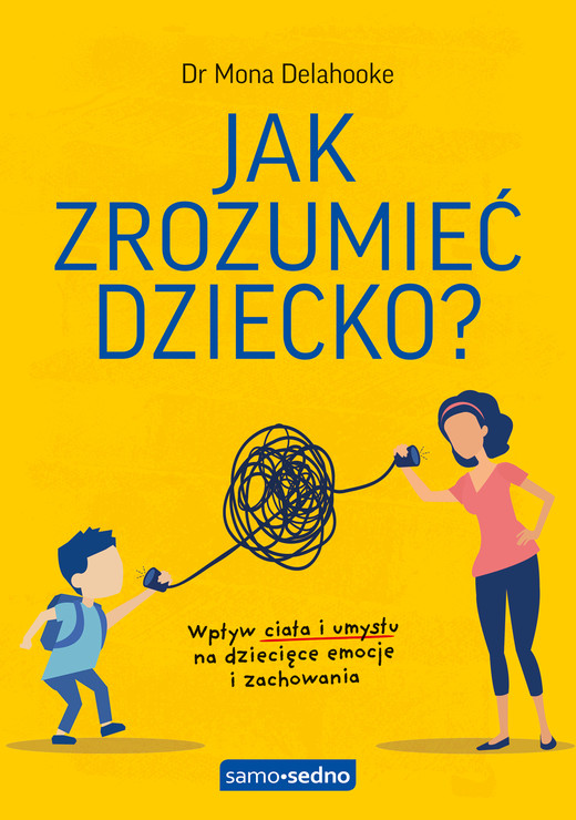 okładka Jak zrozumieć dziecko? Samo Sedno ebook | epub, mobi | dr Mona Delahooke