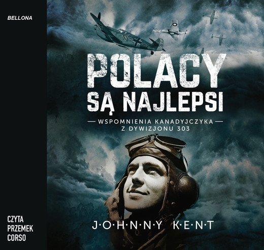 okładka Polacy są najlepsi. Wspomnienia kanadyjczyka z Dywizjonu 303 audiobook | MP3 | Przemek Corso, John A. Kent