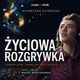okładka Życiowa rozgrywka audiobook | MP3 | Katarzyna Szymecka