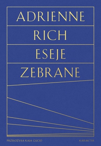okładka Eseje zebrane. Kultura, polityka i sztuka poezji wyd. 2 książka | Adrienne Rich