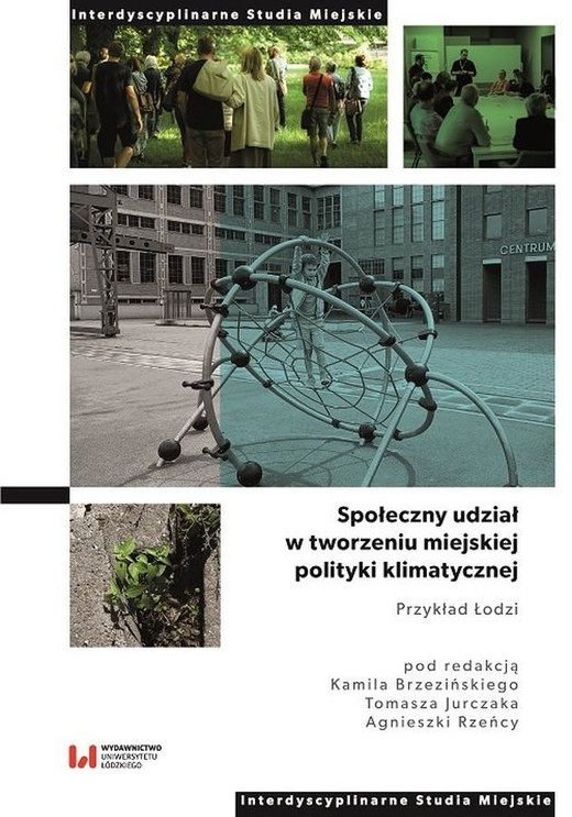 okładka Społeczny udział w tworzeniu miejskiej polityki klimatycznej. Przykład Łodzi książka | Opracowanie zbiorowe