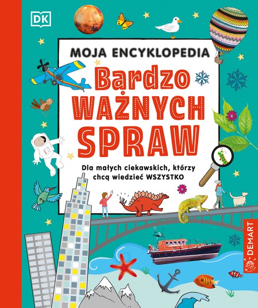 okładka Moja encyklopedia bardzo ważnych spraw książka | Opracowanie zbiorowe