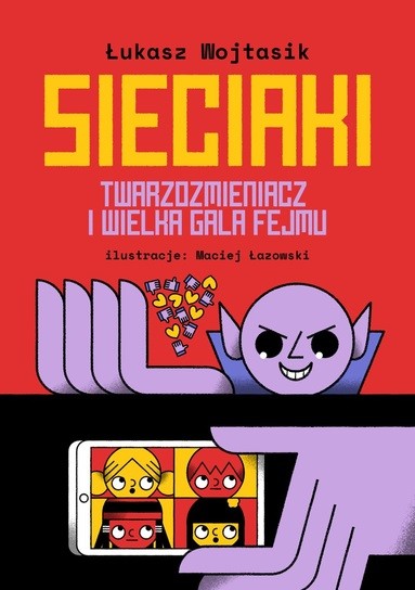 okładka Sieciaki. Twarzozmieniacz i wielka gala fejmu wyd. 2 książka | Łukasz Wojtasik