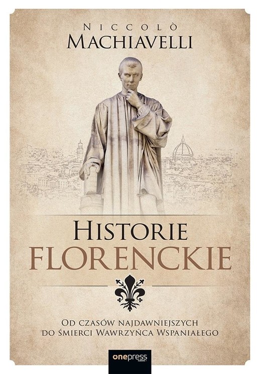 okładka Historie florenckie. Od czasów najdawniejszych... książka | Niccolò Machiavelli