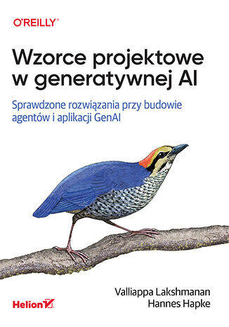 okładka Wzorce projektowe w generatywnej AI. Sprawdzone rozwiązania przy budowie agentów i aplikacji GenAI książka | Hannes Hapke, Valliappa Lakshmanan