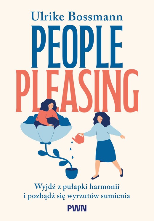 okładka People pleasing. Wyjdź z pułapki harmonii i pozbądź się wyrzutów sumienia książka | Ulrike Bossmann