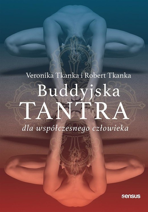 okładka Buddyjska tantra dla współczesnego człowieka książka | Veronika Tkanka;RobertTkanka