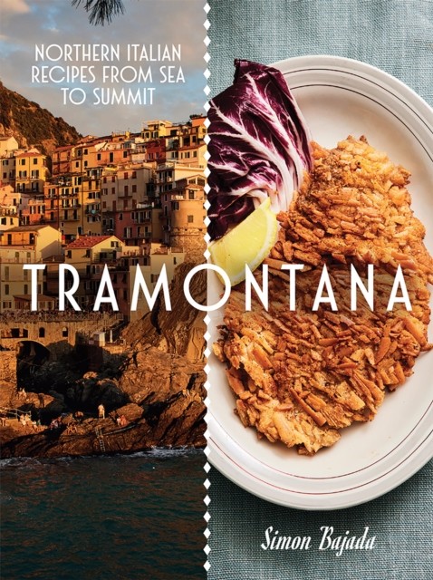 okładka Tramontana. Northern Italian Recipes from Sea to Summit książka | Bajada Simon